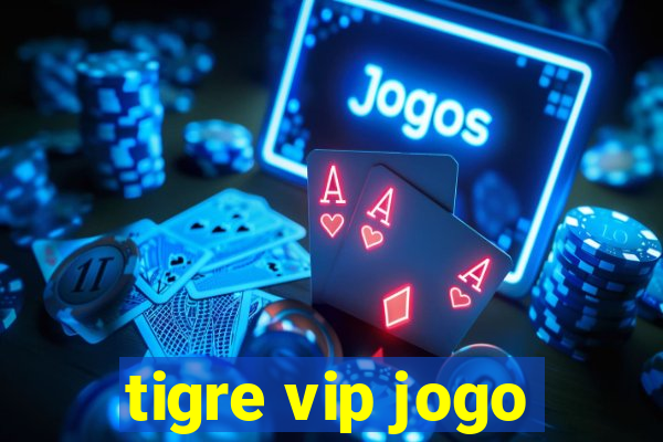 tigre vip jogo